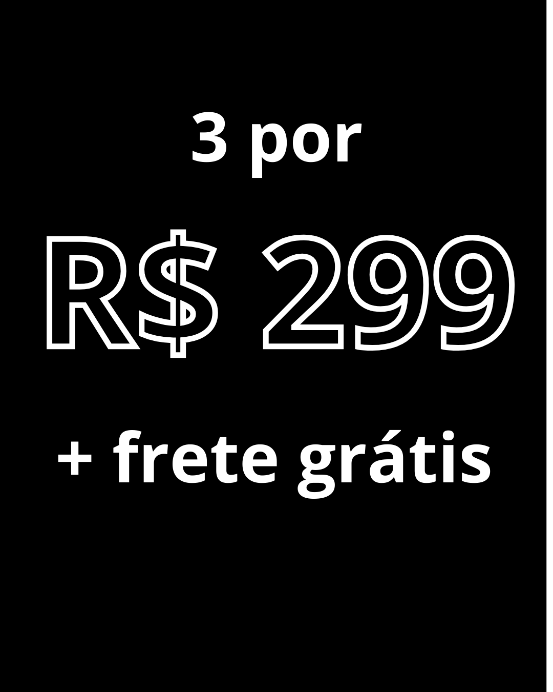 3 por R$ 299,00