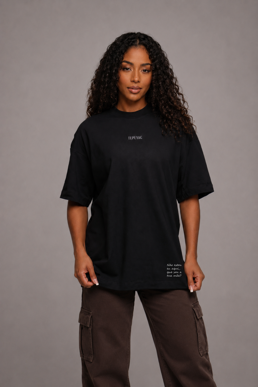 Camiseta oversized "Que sou tua mãe" - preto